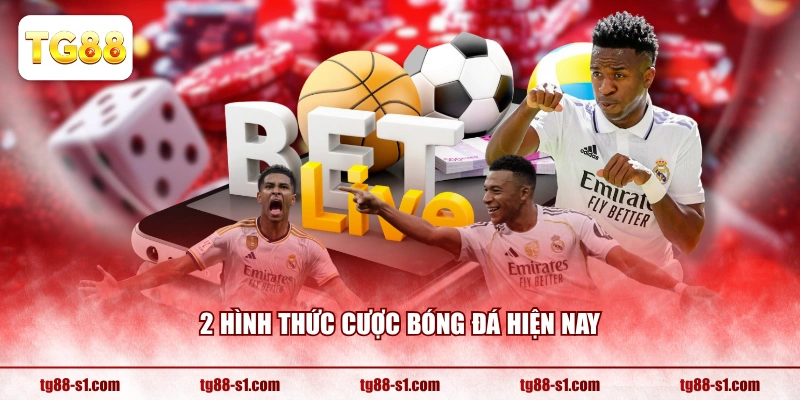 2 hình thức cược bóng đá hiện nay