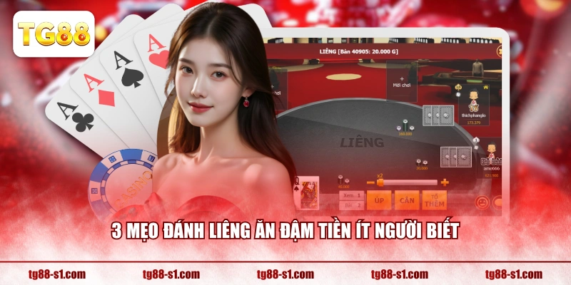 3 mẹo đánh Liêng ăn đậm tiền ít người biết
