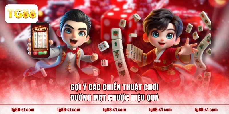 Gợi ý các chiến thuật chơi Đường Mạt Chược hiệu quả