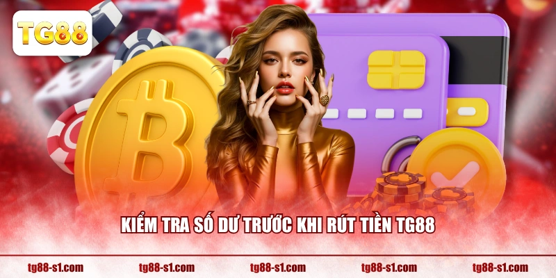 Kiểm tra số dư trước khi rút tiền TG88 