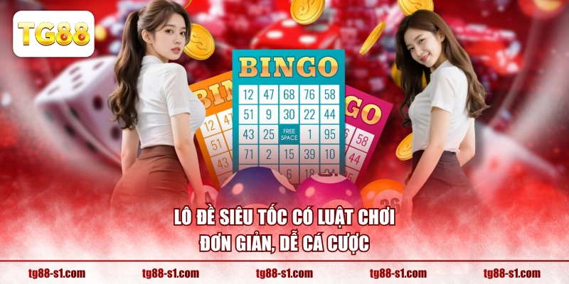 Lô đề siêu tốc có luật chơi đơn giản, dễ cá cược