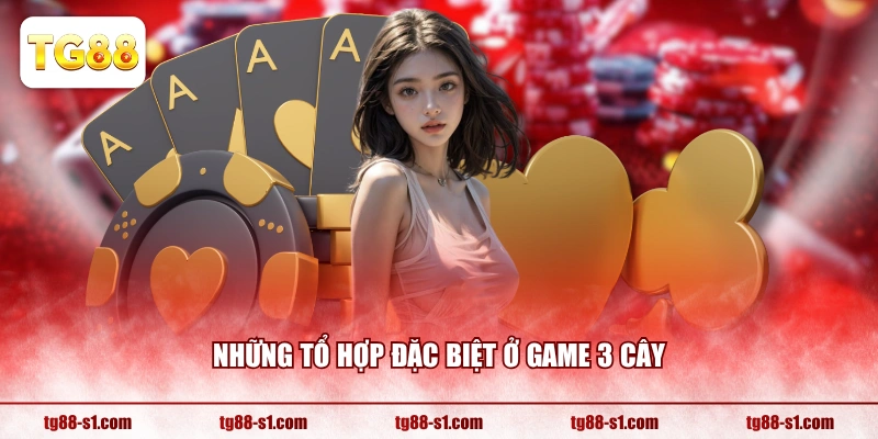 Những tổ hợp đặc biệt ở game 3 Cây