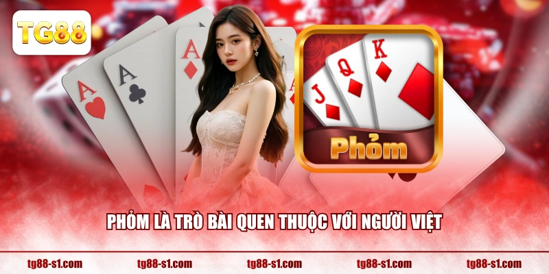 Phỏm là trò bài quen thuộc với người Việt