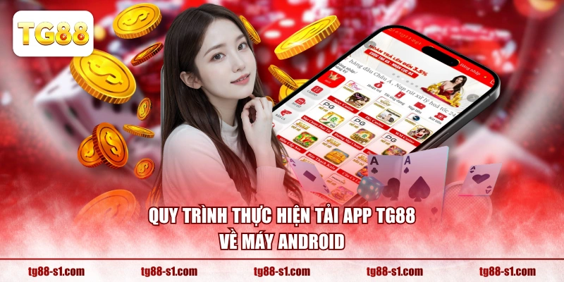 Quy trình thực hiện tải app TG88 về máy Android
