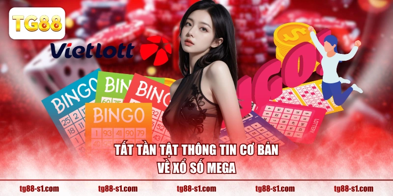 Tất tần tật thông tin cơ bản về xổ số Mega