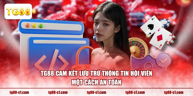 TG88 cam kết lưu trữ thông tin hội viên một cách an toàn