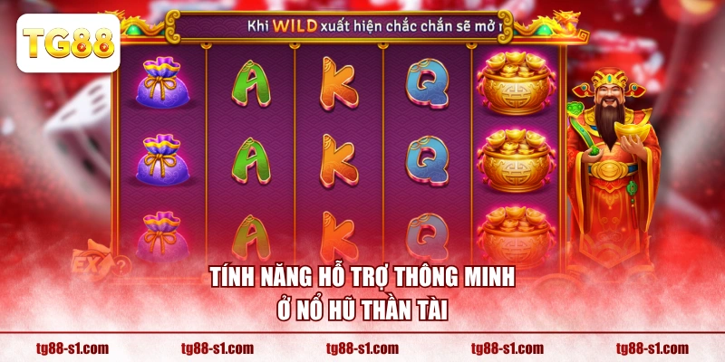 Tính năng hỗ trợ thông minh ở Nổ Hũ Thần Tài