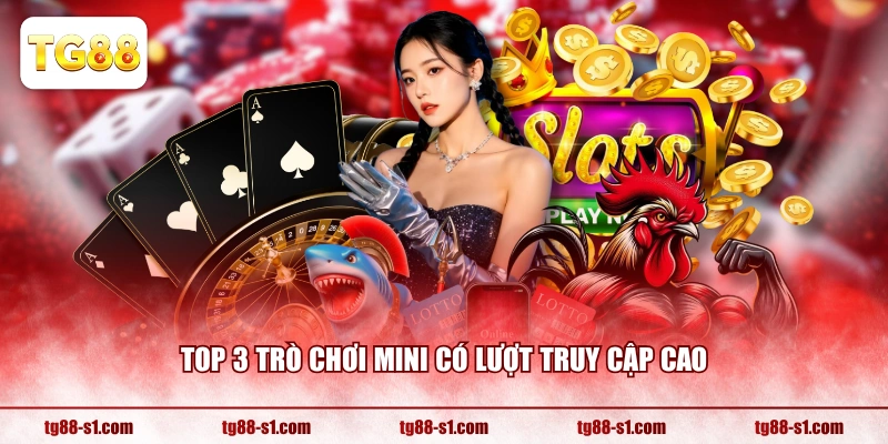 Top 3 trò chơi Mini có lượt truy cập cao