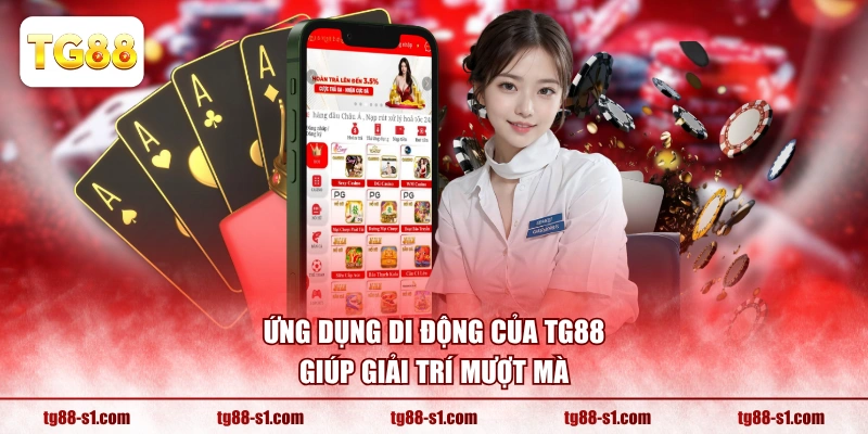 Ứng dụng di động của TG88 giúp giải trí mượt mà