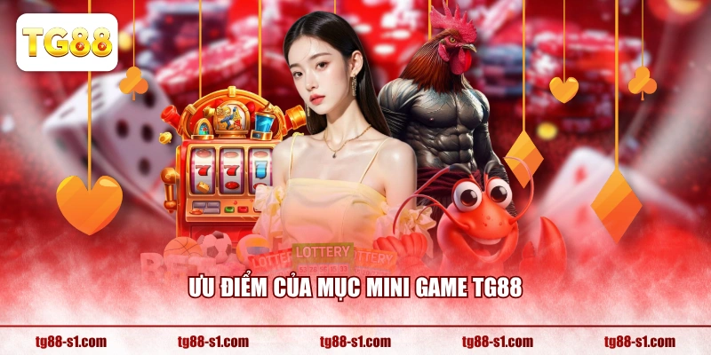 Ưu điểm của mục Mini Game TG88