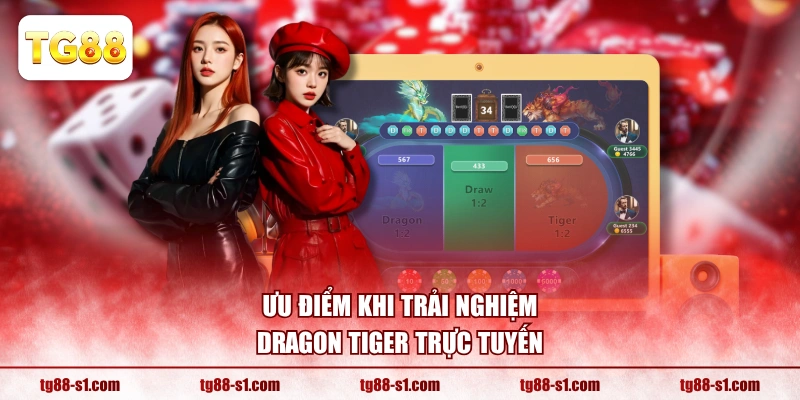 Ưu điểm khi trải nghiệm Dragon Tiger trực tuyến
